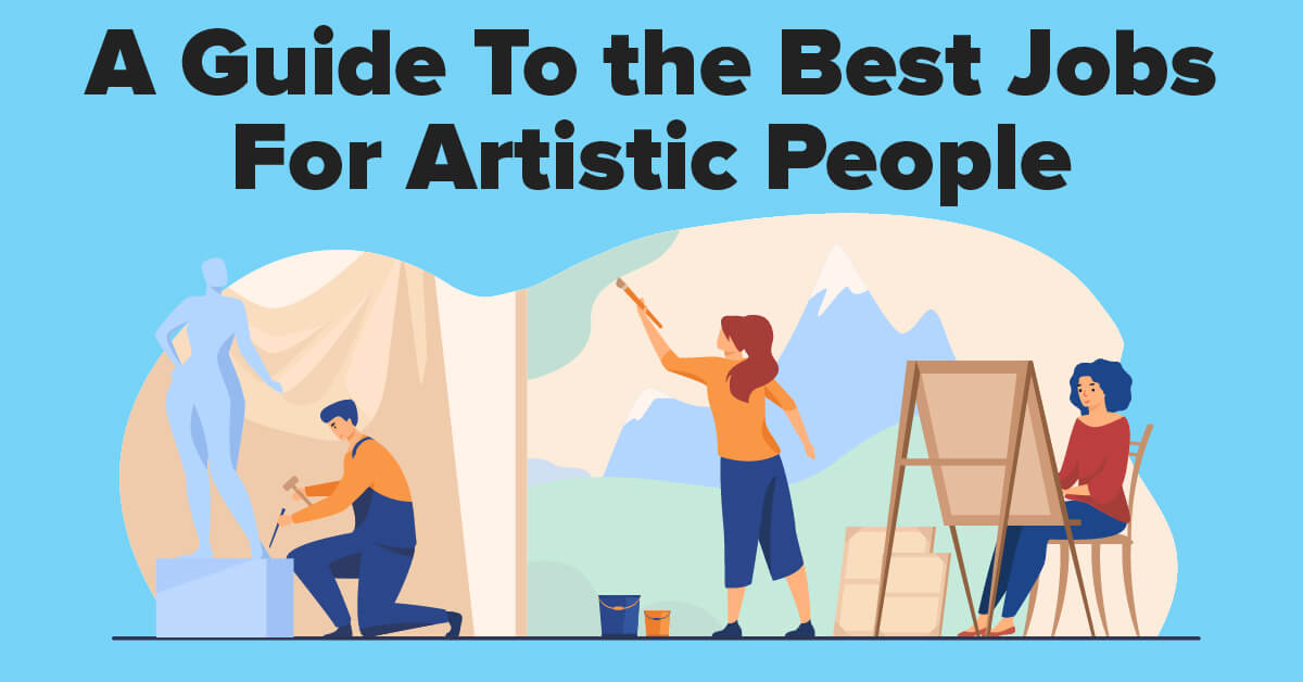 A Guide To the Best Jobs For Artistic People A Guide To the Best Jobs For Artistic People